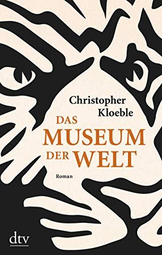 Das Museum der Welt: Roman