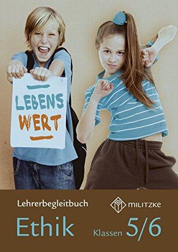 Lebenswert Klassen 5/6: Lehrerband Ethik Sachsen (Lehrwerkreihe Lebenswert Klassen 5-10 / Ethik Landesausgabe Sachsen)