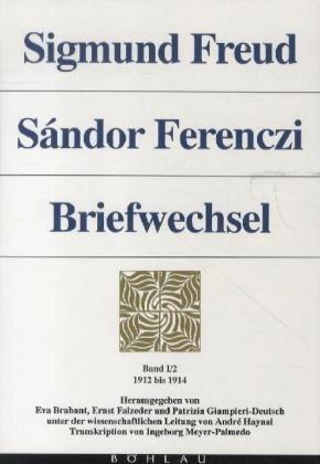 Sigmund Freud - Sándor Ferenczi. Briefwechsel: Briefwechsel, 6 Bde., Bd.1/2, 1912-1914