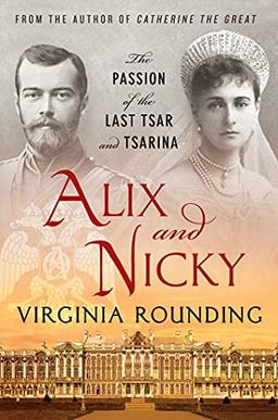 ALIX AND NICKY: The Passion of the Last Tsar and Tsarina