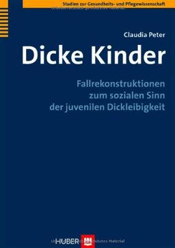 Dicke Kinder: Fallrekonstruktionen zum sozialen Sinn der juvenilen Dickleibigkeit