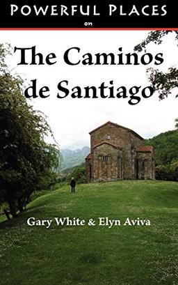 Powerful Places on the Caminos de Santiago (Powerful Places in)