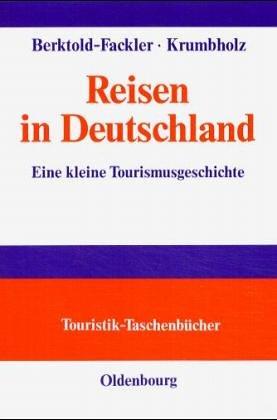 Reisen in Deutschland: Eine kleine Tourismusgeschichte