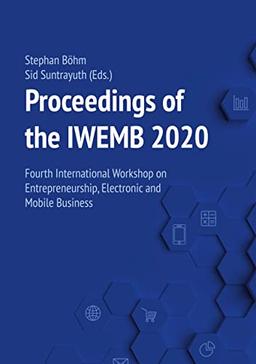 Proceedings of the IWEMB 2020: Fourth International Workshop on Entrepreneurship in Electronic and Mobile Business