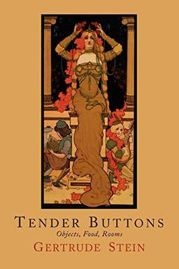 Tender Buttons: Objects, Food, Rooms