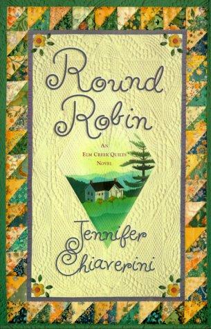 Round Robin: An Elm Creek Quilts Novel (Elm Creek Quilts Novels)