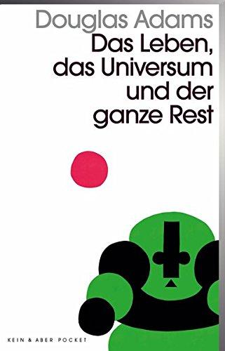 Das Leben, das Universum und der ganze Rest: Band 3 der fünfbändigen »Intergalaktischen Trilogie«