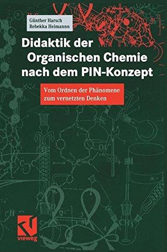 Didaktik der Organischen Chemie nach dem Pin-Konzept: Vom Ordnen Der Phänomene Zum Vernetzten Denken