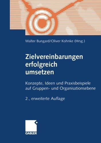 Zielvereinbarungen erfolgreich umsetzen.: Konzepte, Ideen und Praxisbeispiele auf Gruppen- und Organisationsebene