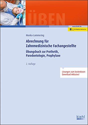 Abrechnung für Zahnmedizinische Fachangestellte: Übungsbuch zur Prothetik, Parodontologie, Prophylaxe