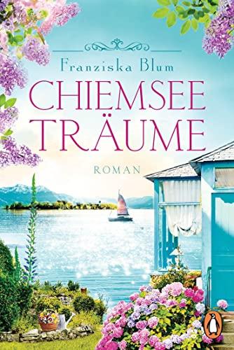 Chiemseeträume: Roman - Ein glitzernder See, eine atemberaubende Bergkulisse und eine herzerwärmende Liebesgeschichte (Die Chiemsee-Reihe, Band 2)