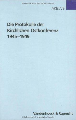 Die Protokolle der Kirchlichen Ostkonferenz 1945-1949 (Arbeiten Zur Kirchlichen Zeitgeschichte)