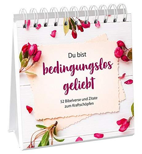 Du bist bedingungslos geliebt - Aufstellbuch: 52 Bibelverse und Zitate zum Kraftschöpfen.