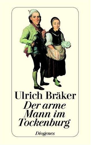 Der arme Mann im Tockenburg: Lebensgeschichte und Natürliche Ebentheuer des Armen Mannes im Tockenburg