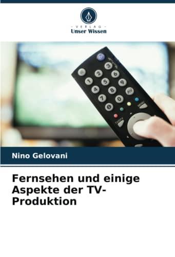 Fernsehen und einige Aspekte der TV-Produktion