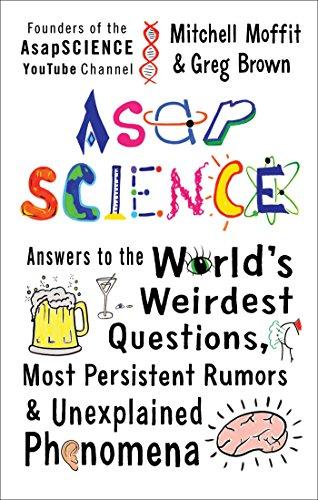 AsapSCIENCE: Answers to the World's Weirdest Questions, Most Persistent Rumors, and Unexplained Phenomena