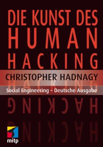 Die Kunst des Human Hacking: Social Engineering - Deutsche Ausgabe (mitp Professional)