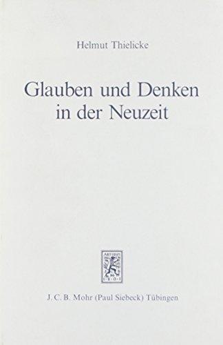 Glauben und Denken in der Neuzeit. Die grossen Systeme der Theologie und Religionsphilosophie