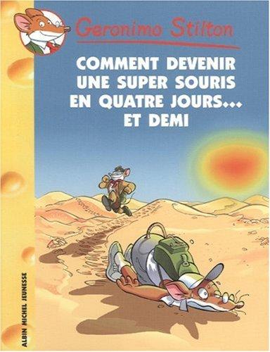 Geronimo Stilton. Vol. 30. Comment devenir une super-souris en quatre jours et demi !