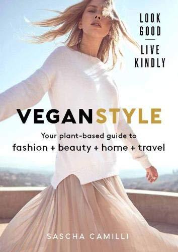 Vegan Style: Your plant-based guide to fashion + beauty + home + travel