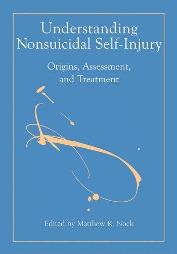 Understanding Nonsuicidal Self-Injury: Origins, Assessment, and Treatment