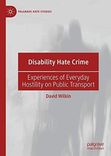 Disability Hate Crime: Experiences of Everyday Hostility on Public Transport (Palgrave Hate Studies)