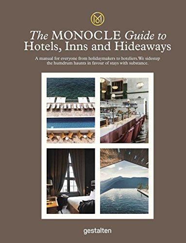 The Monocle Guide to Hotels, Inns and Hideaways: A manual for everyone from holidaymakers to hoteliers. We sidestep the humdrum haunts in favour of stays with substance. (Monocle Travel Guide)