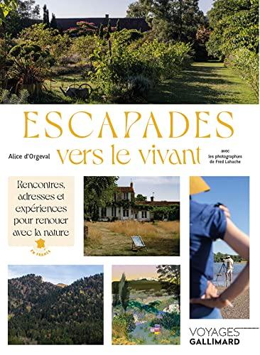 Escapades vers le vivant : rencontres, adresses et expériences pour renouer avec la nature en France