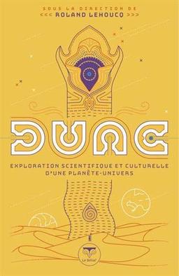 Dune : exploration scientifique et culturelle d'une planète-univers