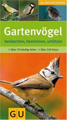 Gartenvögel: Über 70 häufige Arten (GU Naturführer)