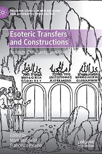 Esoteric Transfers and Constructions: Judaism, Christianity, and Islam (Palgrave Studies in New Religions and Alternative Spiritualities)