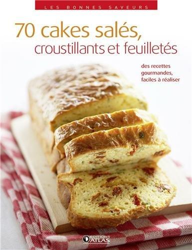 70 cakes salés, croustillants et feuilletés