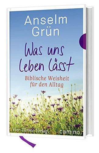 Was uns leben lässt: Biblische Weisheit für den Alltag