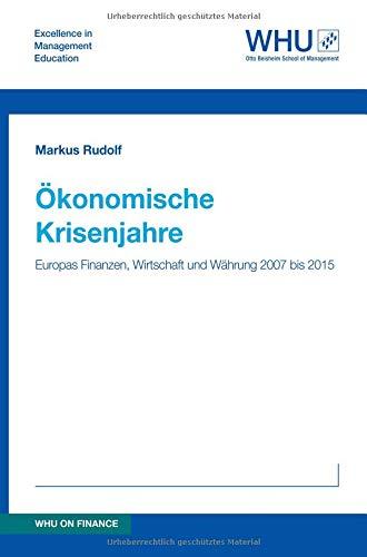 Ökonomische Krisenjahre: Europas Finanzen, Wirtschaft und Währung 2007 bis 2015