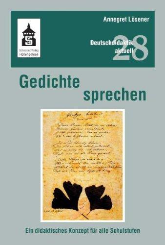 Gedichte sprechen: Ein didaktisches Konzept für alle Schulstufen