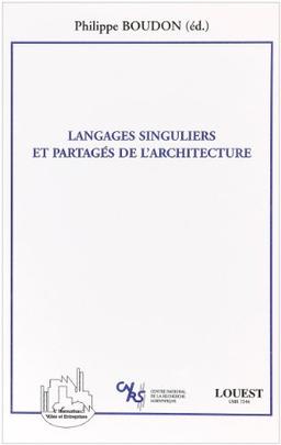 Langages singuliers et partagés de l'architecture : actes de la journée