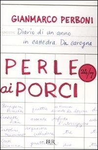 Perle ai porci. Diario di un anno in cattedra. Da carogna