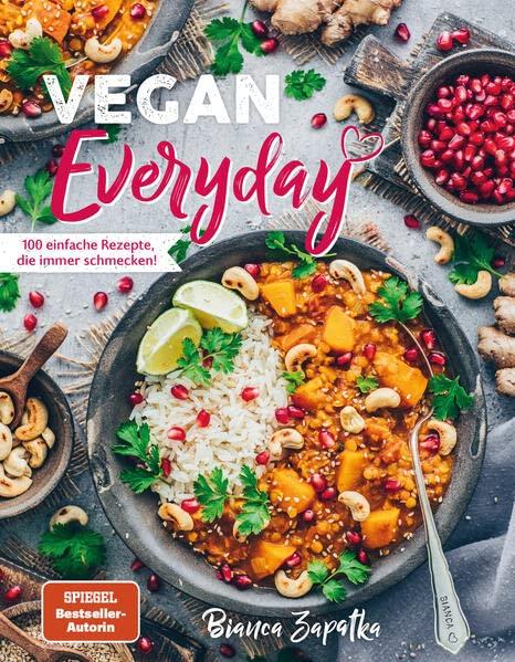 Vegan Everyday: 100 einfache Rezepte, die immer schmecken!