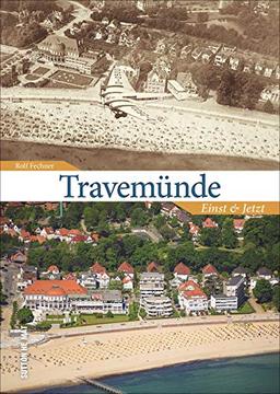 Travemünde: Einst und Jetzt (Sutton Zeitsprünge)