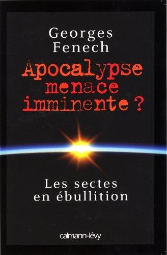 Apocalypse, menace imminente ? : les sectes en ébullition