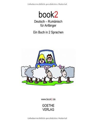 book2 Deutsch - Rumänisch für Anfänger: Ein Buch in 2 Sprachen