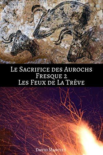 Le Sacrifice des Aurochs, les feux de la Trêve