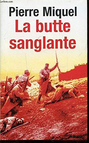 LA BUTTE SANGLANTE - LA TRAGIQUE ERREUR DE PETAIN EN 1915