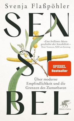 Sensibel: Über moderne Empfindlichkeit und die Grenzen des Zumutbaren