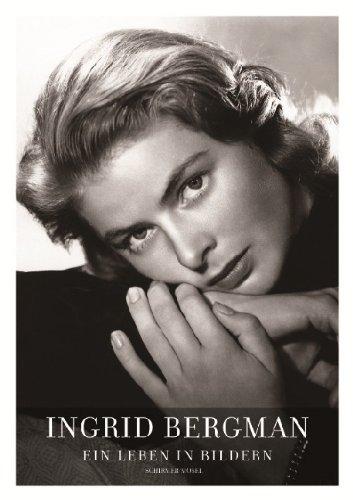 Ingrid Bergman - As Time Goes By: Ein Leben in Bildern Stockholm, Berlin, Hollywood, Rom, New York, Paris, London 1915-1982