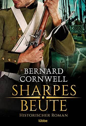 Sharpes Beute: Historischer Roman. (Sharpe-Serie, Band 5)