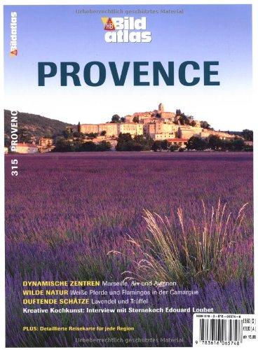 Bildatlas Provence: Dynamische Zentren: Marseille, Aix und Avignon. Wilde Natur: Weiße Pferde und Flamingos in der Camargue. Duftende Schätze: ... Interview mit Sternekoch Edouard Loubet