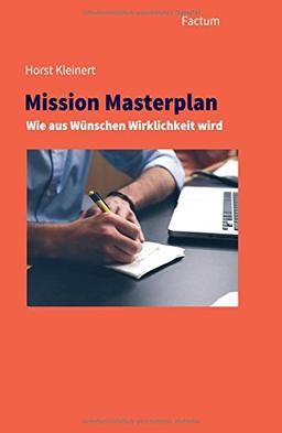 Mission Masterplan: Wie aus Wünschen Wirklichkeit wird