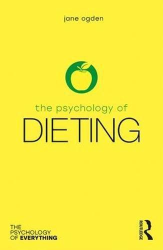 The Psychology of Dieting (Psychology of Everything)