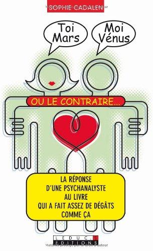 Toi Mars, moi Vénus ou le contraire : la réponse d'une psychanalyste au livre qui a fait assez de dégâts comme ça